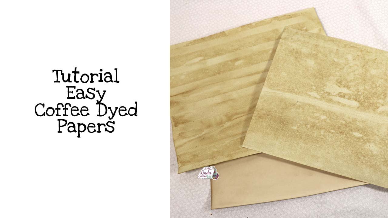 Tutorial Easy Coffee Dyed Papers YouTube