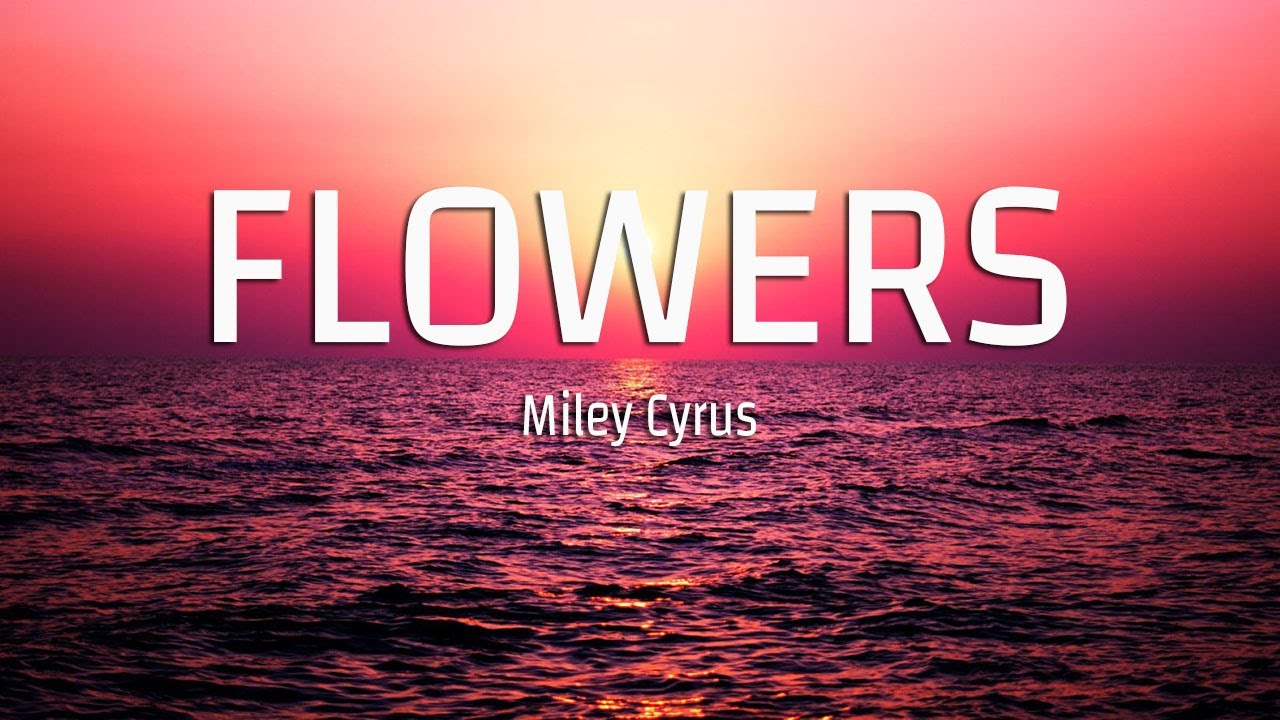 Miley Cyrus Flowers (Lyrics) YouTube