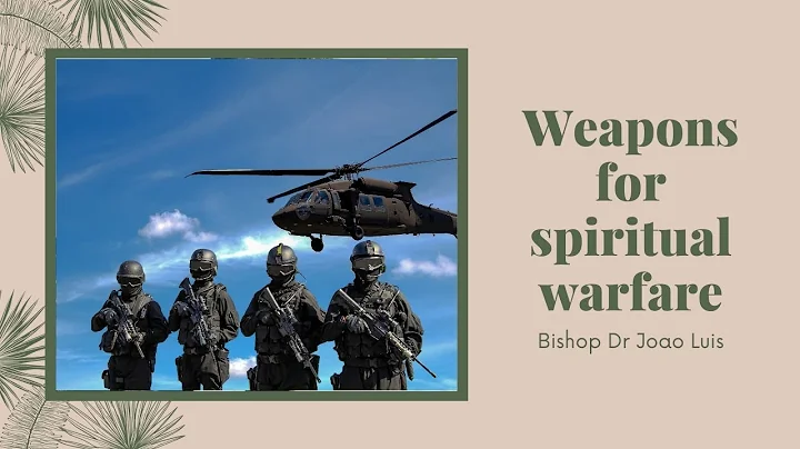 Weapons for spiritual warfare - Bishop Joao Luis