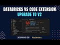 Databricks VS Code Extension v2: Upgrade steps