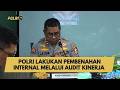 POLRI LAKUKAN PEMBENAHAN INTERNAL MELALUI AUDIT KINERJA
