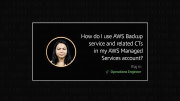How do I use AWS Backup service and related CTs in my AWS Managed Services account?