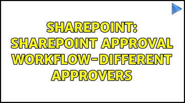 Sharepoint: SharePoint Approval Workflow-Different Approvers (2 Solutions!!)