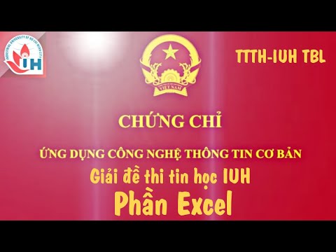 Iuh trung tâm tin học | Hướng dẩn giải đề thi tin học 2019 //phần Excel //TTTH-IUH