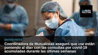 Mutualistas «se están poniendo al día» con consultas por covid-19, afirman desde la coordinadora