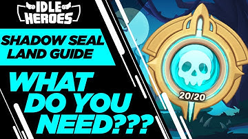 Idle Heroes - Shadow Seal Land Guide