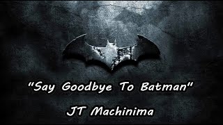 Say Goodbye To Batman  - JT Music - Lyrics Video [Requested]