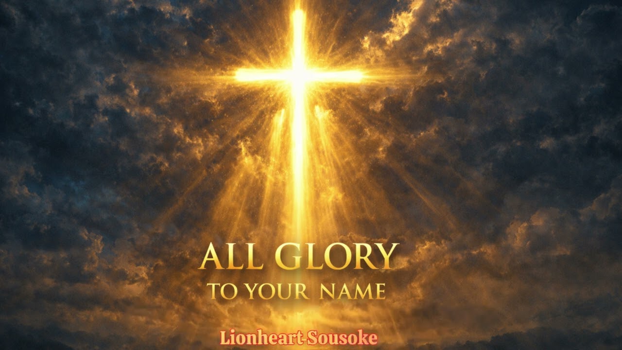 Lionheart Sousoke - All glory to your name |Lyrics|  Christian Worship