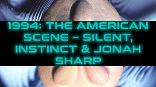 A History of Ambient House & Ambient Techno - 11: 1994 – The USA: Silent, Instinct & Jonah Sharp