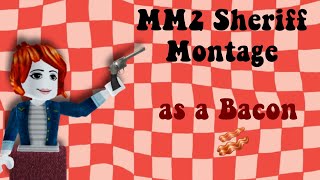 MM2 Sheriff Montage As A Bacon