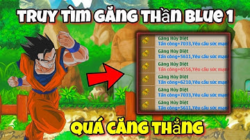 Ngọc Rồng Blue - Truy Tìm Găng Thần Blue 1 Để Trở Thành Trùm Trái Đất Blue...Và Cái Kết