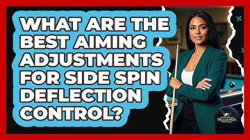 What Are The Best Aiming Adjustments For Side Spin Deflection Control? - Billiards Hustlers