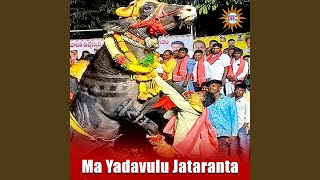 Ma Yadavulu Jataranta