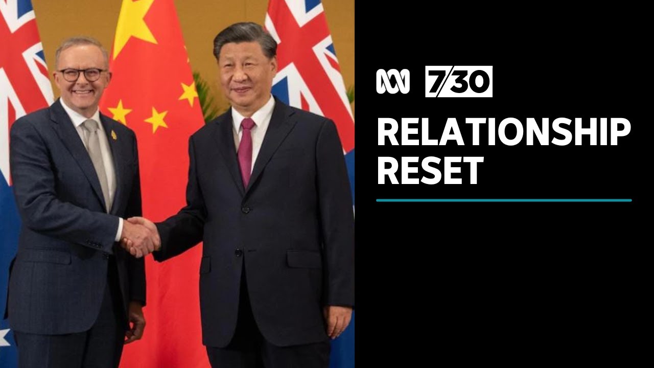 Resetting Australia’s relationship with China | 7.30 - YouTube