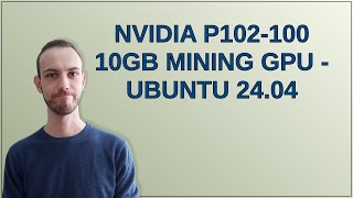 Hardwarerecs: Nvidia P102-100 10GB Mining GPU - Ubuntu 24.04