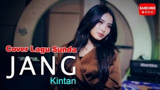 Jang - Kintan (Cover Lagu Sunda)