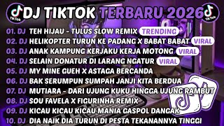 DJ TIKTOK TERBARU 2026-🎵DJ TEH HIJAU - TULUS SLOW🎵DJ HELIKOPTER TURUN KE PADANG X BABAT BABAT