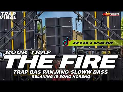 TRAP SLOW BASS   THE FIRE  MELODY ROCK RELAXING BASS PANJANG RIKI VAM