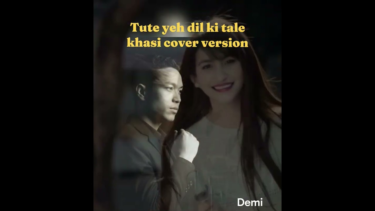 New cover music khasi version ❤️❤️ (Tute yeh dil ki tale)