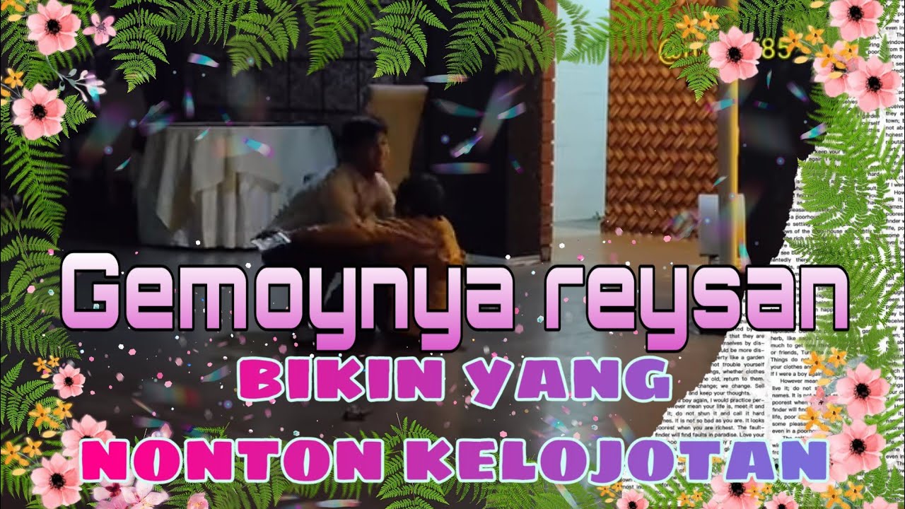 gemoynya reysan bikin yang nonton jadi kelojotan  uwu banget....