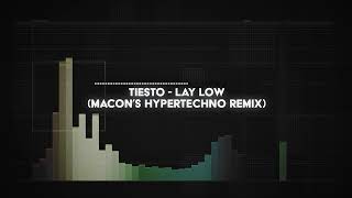 tiesto - lay low (macon's HYPERTECHNO remix)