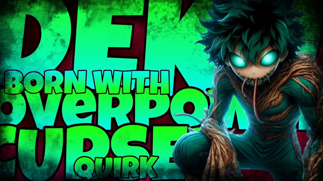 What If Deku Was Born With an Overpowered Cursed Quirk?