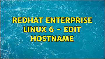 RedHat Enterprise Linux 6 - Edit Hostname (3 Solutions!!)