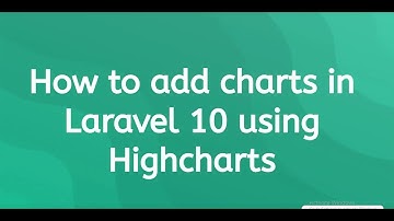 How To Create Chart In Laravel 10 Using Highcharts