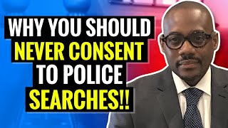 Why You Should NEVER consent to police searches EVEN IF you have nothing to hide!!!!
