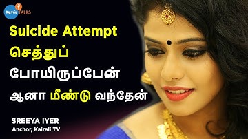 Suicidal Thoughts முதல் Successful TV Anchor வரை | Sreeya Iyer | Life Motivation | Josh Talks Tamil
