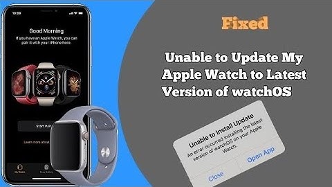 Unable to Update the Apple Watch Series 6, 7 and 8 to Latest Version of watchOS 9  [Fixed]
