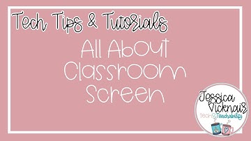 All About Classroom Screen