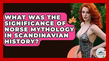 What Was the Significance of Norse Mythology in Scandinavian History? - Unmapping Scandinavia