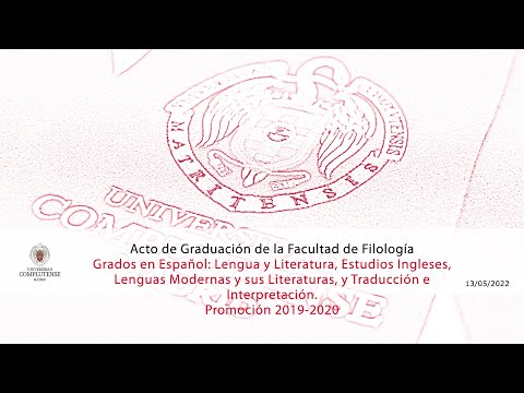 Acto de Graduación de la Facultad de Filología Promoción 2019-2020 Grados en Lengua y Literatura, Estudios Ingleses, lenguas Modernas y sus Literaturas y traducción e Interpretación