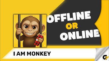 I Am Monkey game offline or online ? 
