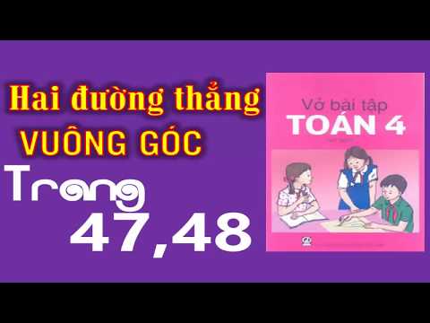 Video Vở Bài Tập Toán 4 Trang 47,48 - Hai Đường Thẳng Vuông... - YouTube
