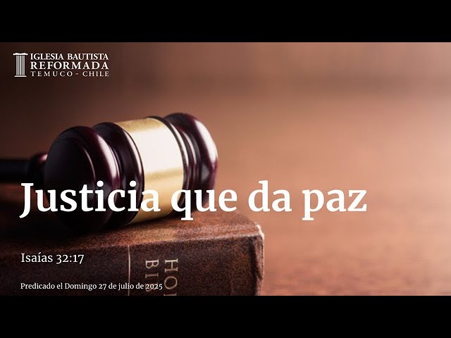Justicia que da paz (Sermón Evangelístico 27 de Julio de 2025)