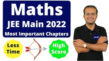Maths Strategy for JEE Main 2022 | Important Chapters for High Score