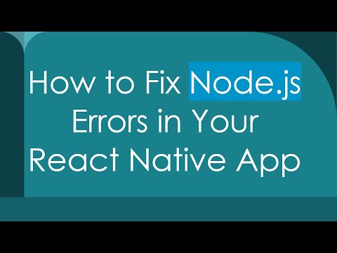 How to Fix Node.js Errors in Your React Native App