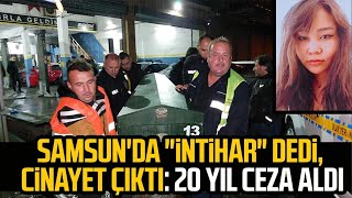 Samsun Da İntihar Dedi Cinayet Çıktı 20 Yıl Ceza Aldı