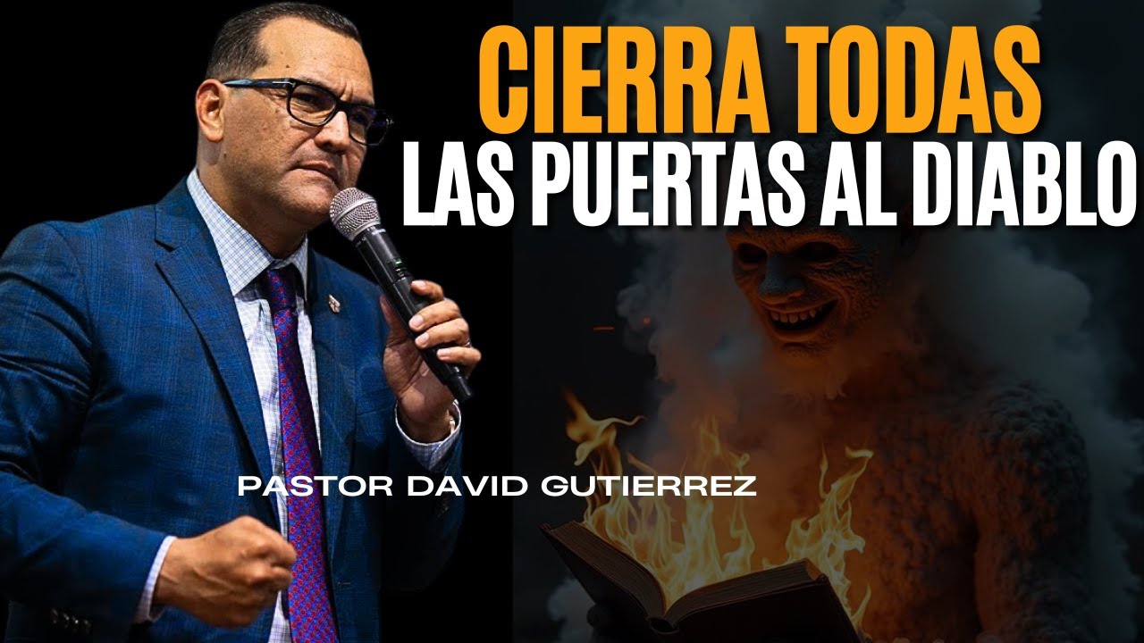 Cierra todas las Puerta al diablo [ Pastor David Gutiérrez ]