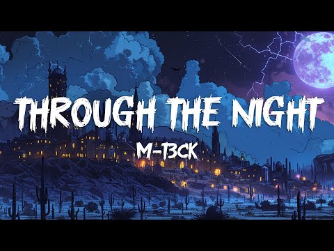 M T3CK THROUGH THE NIGHT