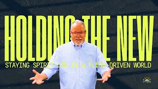 Holding the New: Staying Spirit-Led in a Flesh-Driven World | Brian Rogers