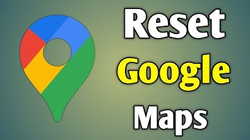 Google Maps Reset Settings | Reset Google Maps Settings