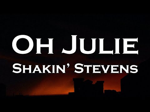 Shakin’ Stevens - Oh Julie (Lyrics)