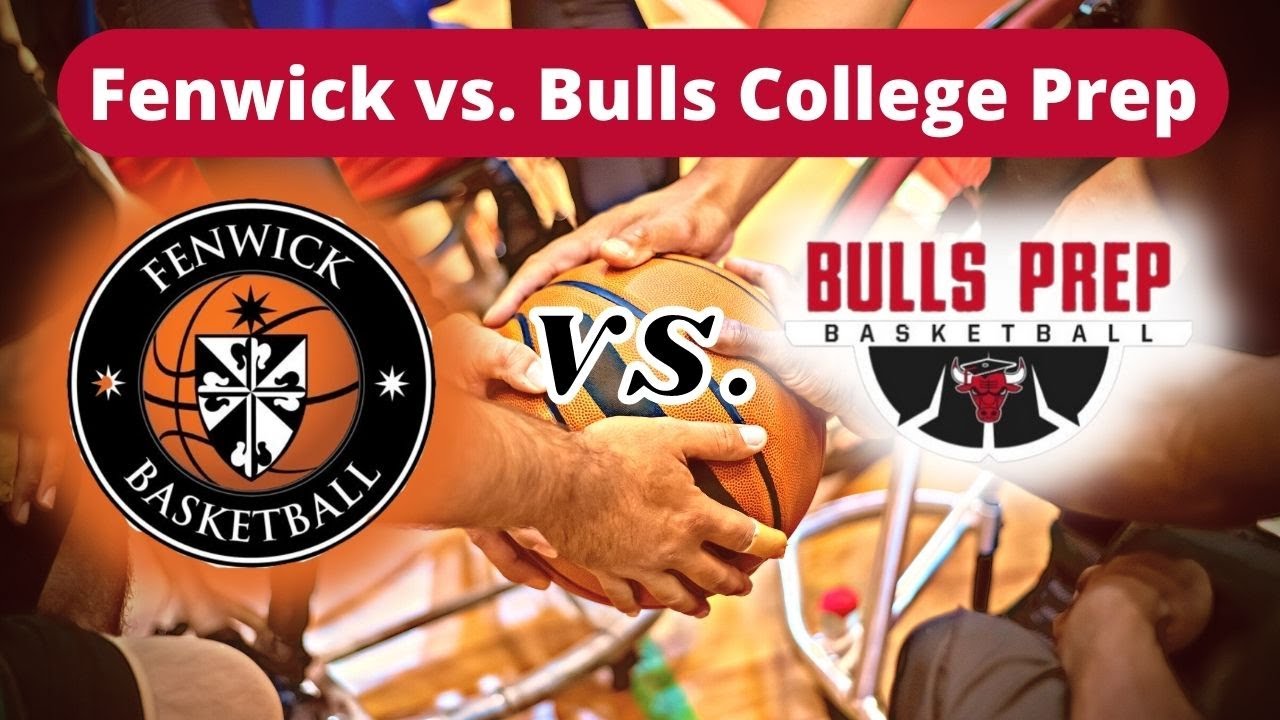 Fenwick vs. Bulls College Prep IHSA Varsity Boys Basketball YouTube