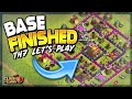 BASE FINISHED!  TH7 LET'S PLAY