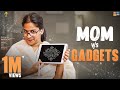 Mom vs Gadgets || Mahathalli || Tamada Media