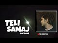 TELI SAMAJ ( RAP SONG ) | 10 Minutes | 10M | Mp3 Song