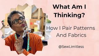 How I Pair Sewing Patterns And Fabrics